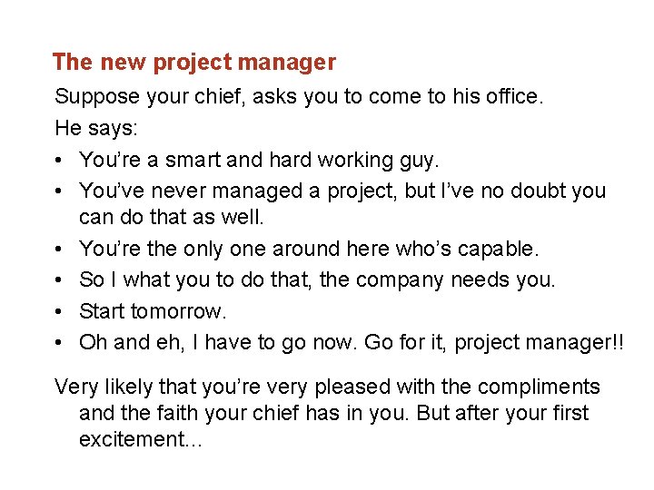 The new project manager Suppose your chief, asks you to come to his office.