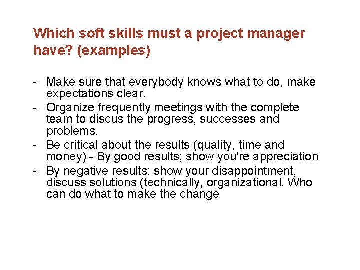 Which soft skills must a project manager have? (examples) Make sure that everybody knows