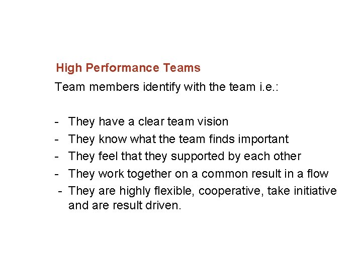 High Performance Teams Team members identify with the team i. e. : They have