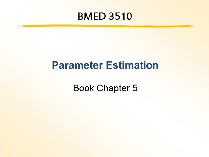 BMED 3510 Parameter Estimation Book Chapter 5 