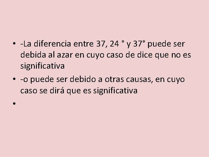  • -La diferencia entre 37, 24 ° y 37° puede ser debida al