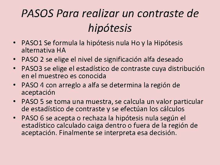 PASOS Para realizar un contraste de hipótesis • PASO 1 Se formula la hipótesis