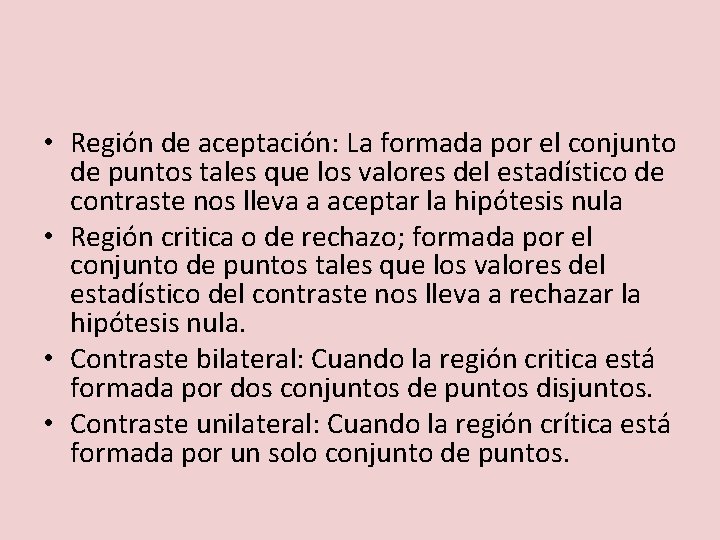  • Región de aceptación: La formada por el conjunto de puntos tales que