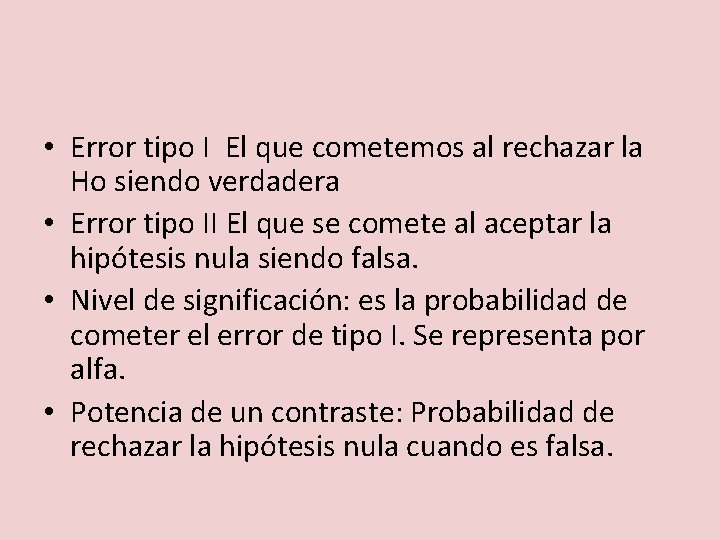  • Error tipo I El que cometemos al rechazar la Ho siendo verdadera