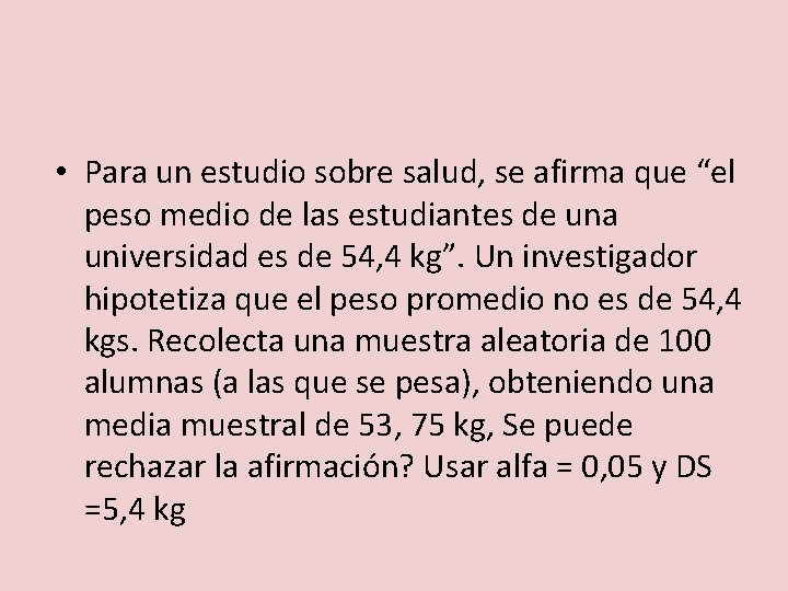  • Para un estudio sobre salud, se afirma que “el peso medio de