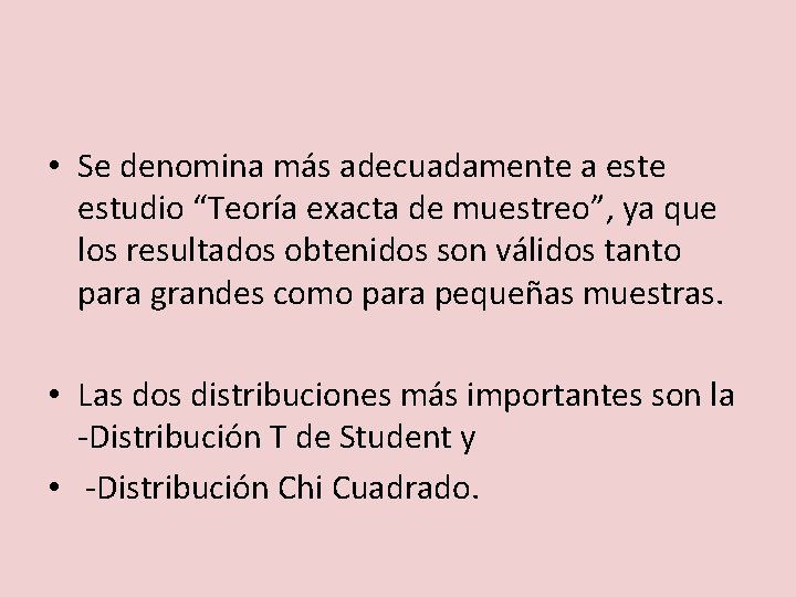  • Se denomina más adecuadamente a este estudio “Teoría exacta de muestreo”, ya