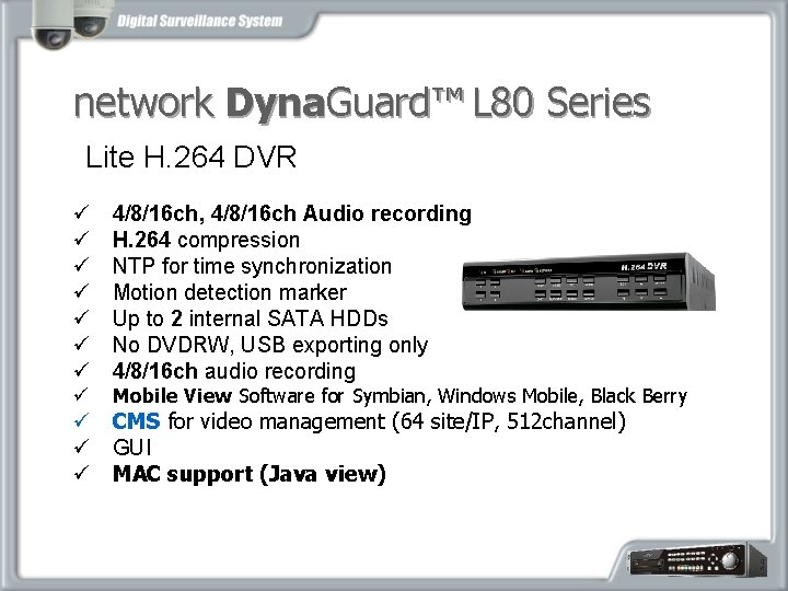 network Dyna. Guard™ L 80 Series Lite H. 264 DVR ü ü ü ü
