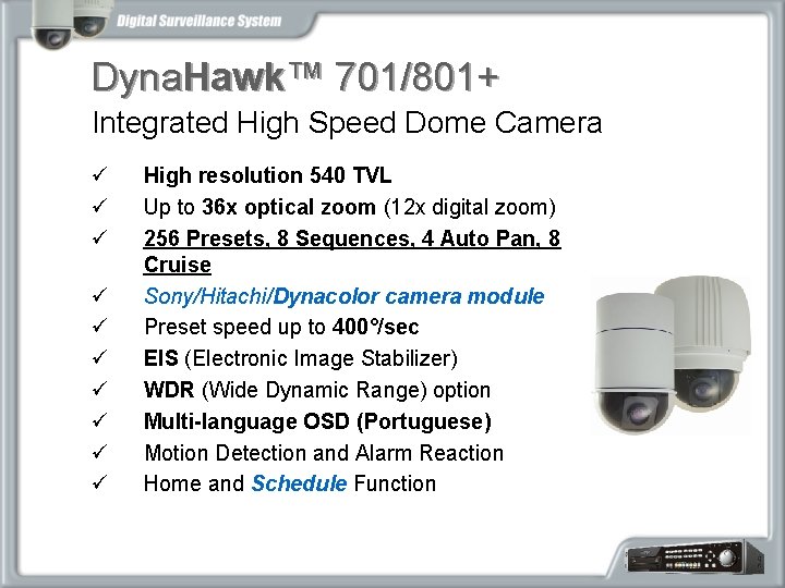 Dyna. Hawk™ 701/801+ Integrated High Speed Dome Camera ü ü ü ü ü High