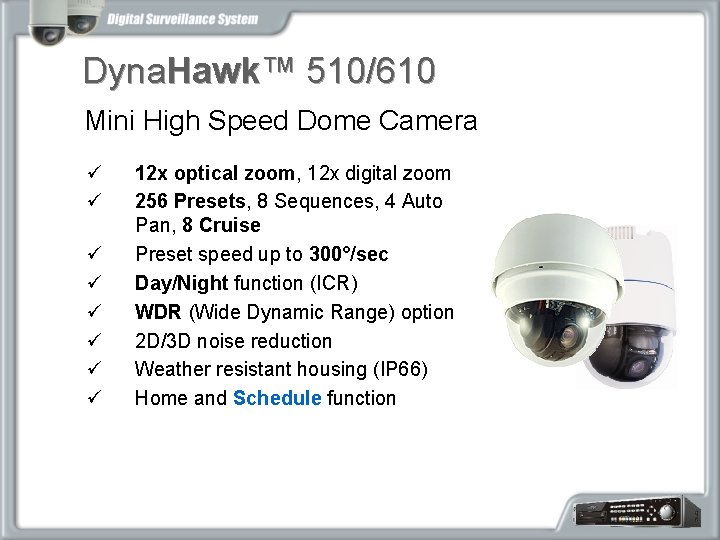 Dyna. Hawk™ 510/610 Mini High Speed Dome Camera ü ü ü ü 12 x