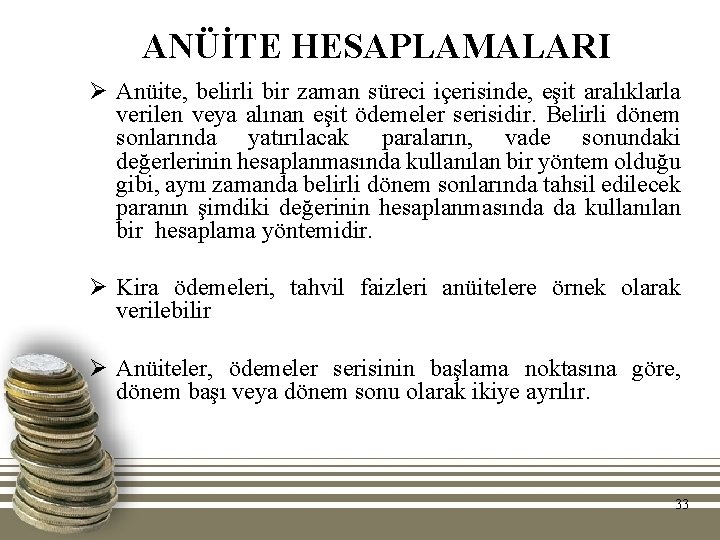 ANÜİTE HESAPLAMALARI Ø Anüite, belirli bir zaman süreci içerisinde, eşit aralıklarla verilen veya alınan ANÜİTE HESAPLAMALARI Ø Anüite, belirli bir zaman süreci içerisinde, eşit aralıklarla verilen veya alınan