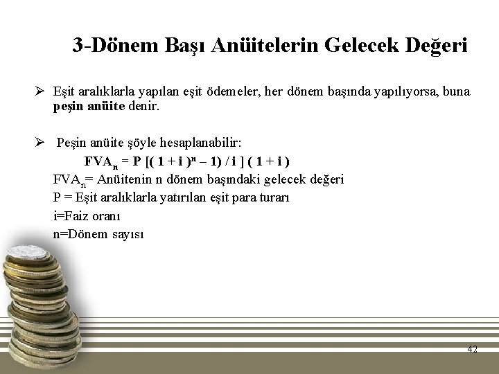 3 -Dönem Başı Anüitelerin Gelecek Değeri Ø Eşit aralıklarla yapılan eşit ödemeler, her dönem