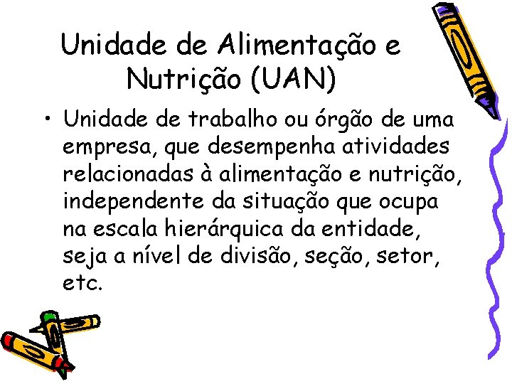 Unidade de Alimentação e Nutrição (UAN) • Unidade de trabalho ou órgão de uma Unidade de Alimentação e Nutrição (UAN) • Unidade de trabalho ou órgão de uma