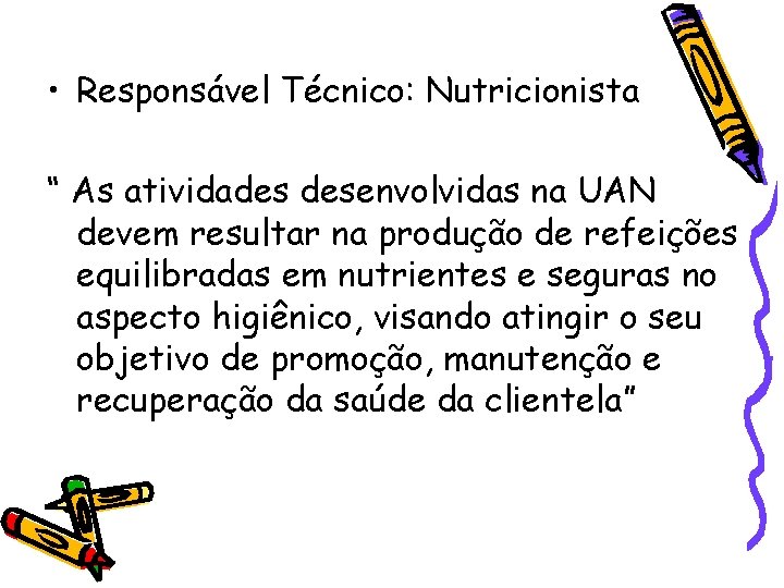 • Responsável Técnico: Nutricionista “ As atividades desenvolvidas na UAN devem resultar na • Responsável Técnico: Nutricionista “ As atividades desenvolvidas na UAN devem resultar na