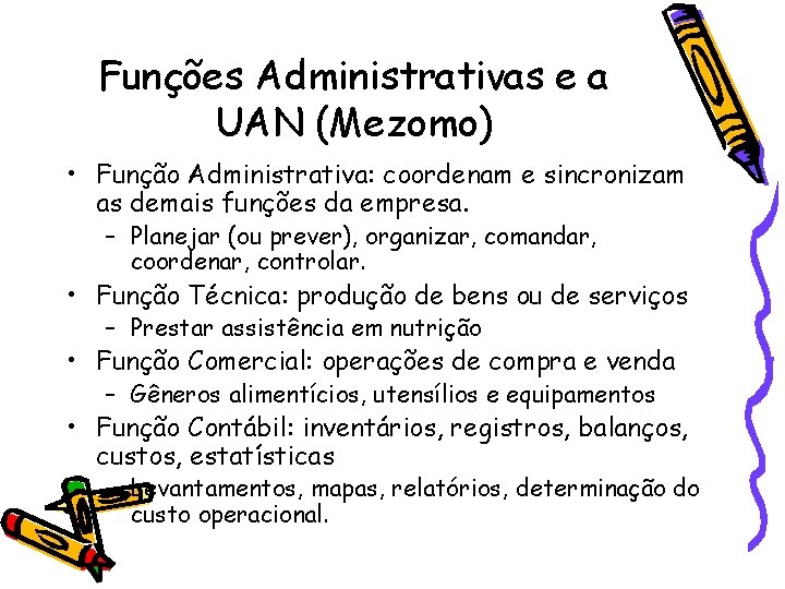 Funções Administrativas e a UAN (Mezomo) • Função Administrativa: coordenam e sincronizam as demais Funções Administrativas e a UAN (Mezomo) • Função Administrativa: coordenam e sincronizam as demais