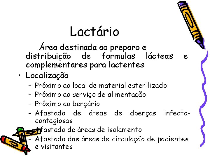 Lactário Área destinada ao preparo e distribuição de formulas lácteas complementares para lactentes • Lactário Área destinada ao preparo e distribuição de formulas lácteas complementares para lactentes •