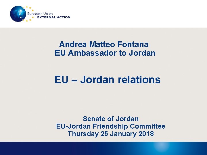 Andrea Matteo Fontana EU Ambassador to Jordan EU – Jordan relations Senate of Jordan