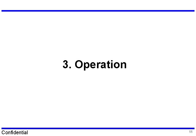 3. Operation Confidential 11 3. Operation Confidential 11