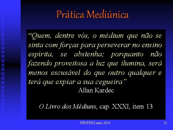 Prática Mediúnica “Quem, dentre vós, o médium que não se sinta com forças para