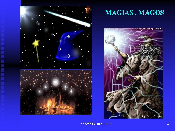 MAGIAS , MAGOS FEB/FEES-maio 2014 8 