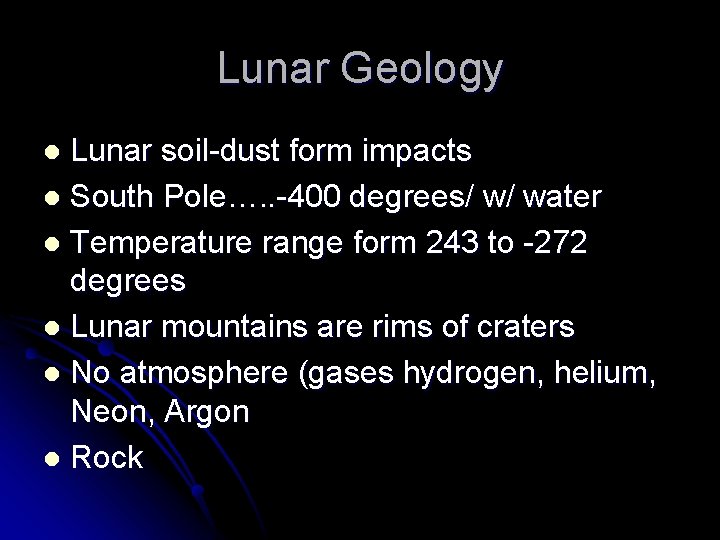 Lunar Geology Lunar soil-dust form impacts l South Pole…. . -400 degrees/ w/ water