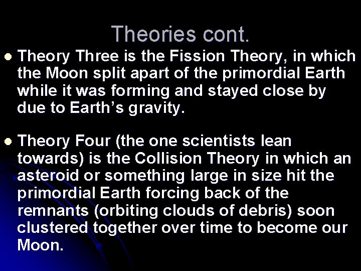 Theories cont. l Theory Three is the Fission Theory, in which the Moon split