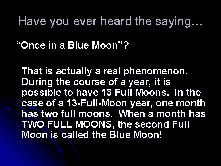 Have you ever heard the saying… “Once in a Blue Moon”? That is actually