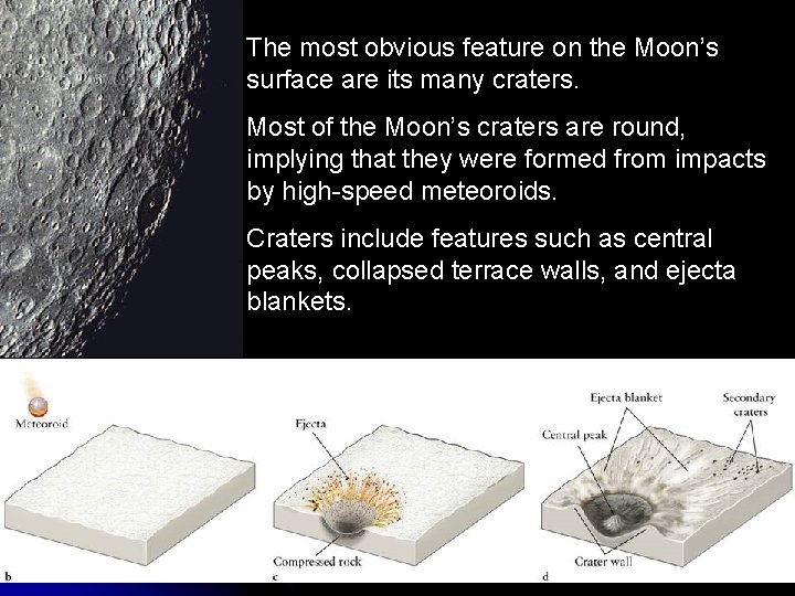 The most obvious feature on the Moon’s surface are its many craters. Most of