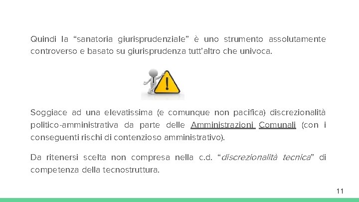 Quindi la “sanatoria giurisprudenziale” è uno strumento assolutamente controverso e basato su giurisprudenza tutt’altro