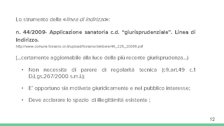 Lo strumento della «linea di indirizzo» : n. 44/2009 - Applicazione sanatoria c. d.