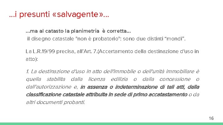 . . . i presunti «salvagente» . . . ma al catasto la planimetria