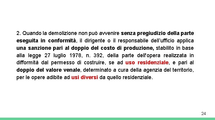 2. Quando la demolizione non può avvenire senza pregiudizio della parte eseguita in conformità,