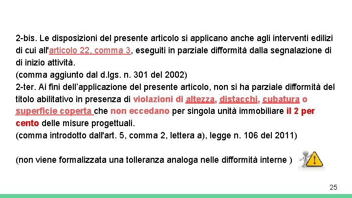 2 -bis. Le disposizioni del presente articolo si applicano anche agli interventi edilizi di