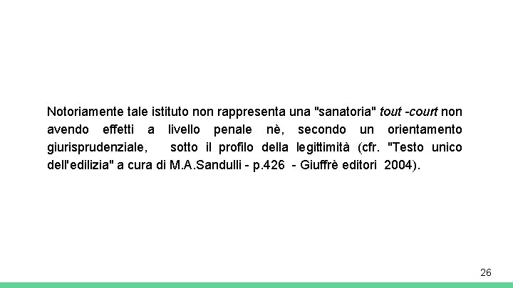 Notoriamente tale istituto non rappresenta una "sanatoria" tout -court non avendo effetti a livello