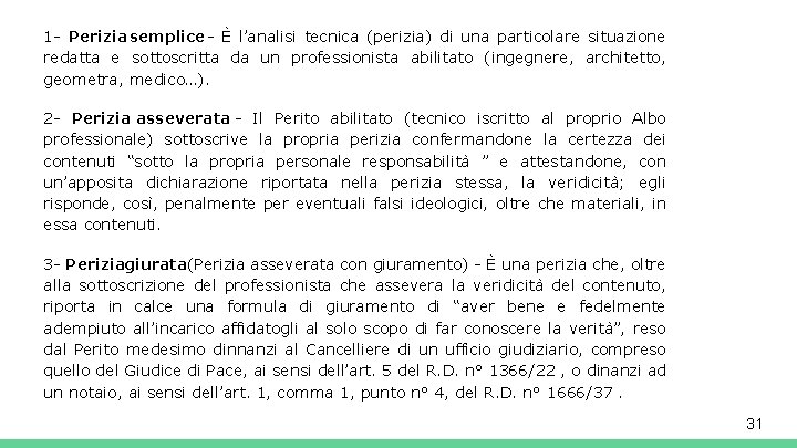 1 - Perizia semplice - È l’analisi tecnica (perizia) di una particolare situazione redatta