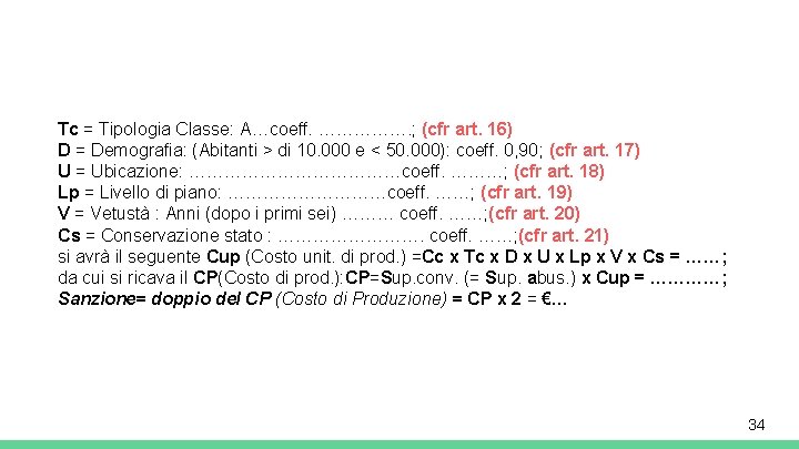 Tc = Tipologia Classe: A…coeff. ……………. ; (cfr art. 16) D = Demografia: (Abitanti