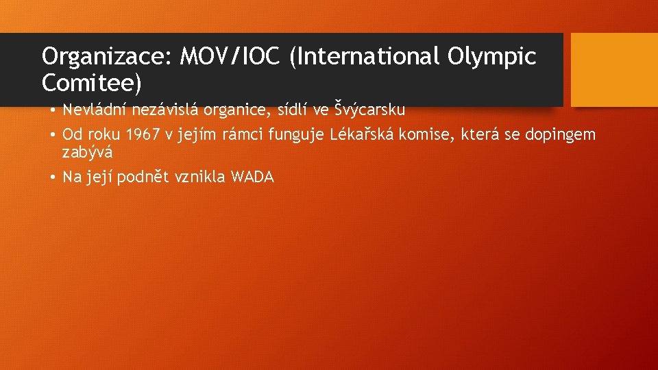 Organizace: MOV/IOC (International Olympic Comitee) • Nevládní nezávislá organice, sídlí ve Švýcarsku • Od