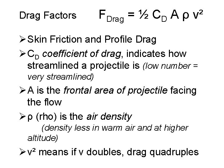 Drag Factors FDrag = ½ CD A ρ v² Ø Skin Friction and Profile