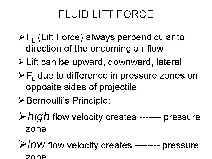 FLUID LIFT FORCE Ø FL (Lift Force) always perpendicular to direction of the oncoming