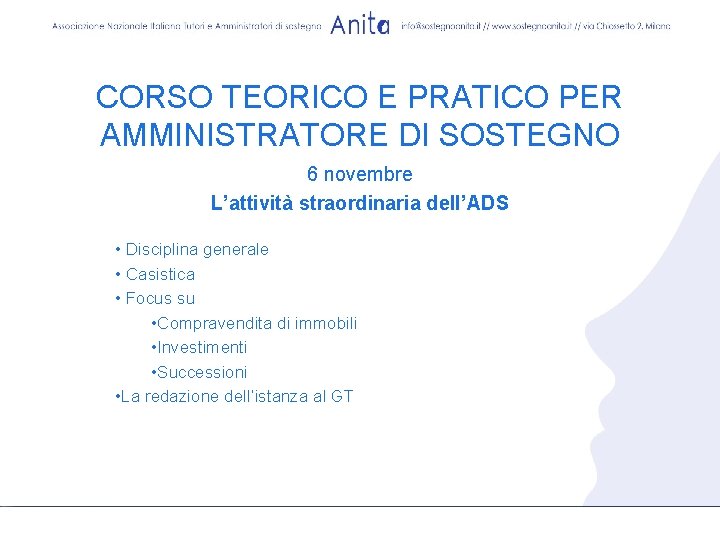 CORSO TEORICO E PRATICO PER AMMINISTRATORE DI SOSTEGNO 6 novembre L’attività straordinaria dell’ADS •