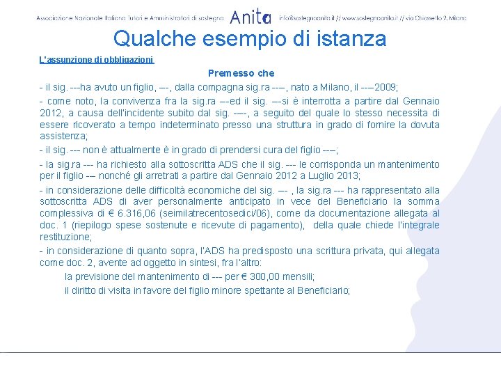 Qualche esempio di istanza L’assunzione di obbligazioni Premesso che - il sig. ---ha avuto