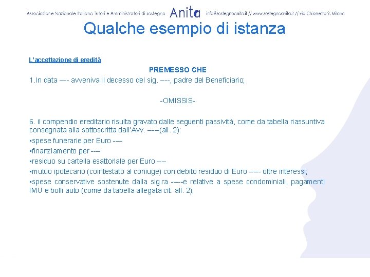 Qualche esempio di istanza L’accettazione di eredità PREMESSO CHE 1. In data ---- avveniva