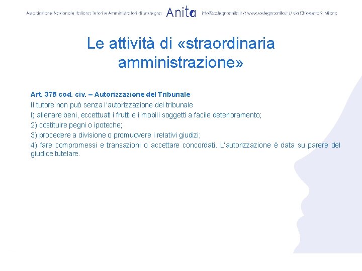 Le attività di «straordinaria amministrazione» Art. 375 cod. civ. – Autorizzazione del Tribunale Il