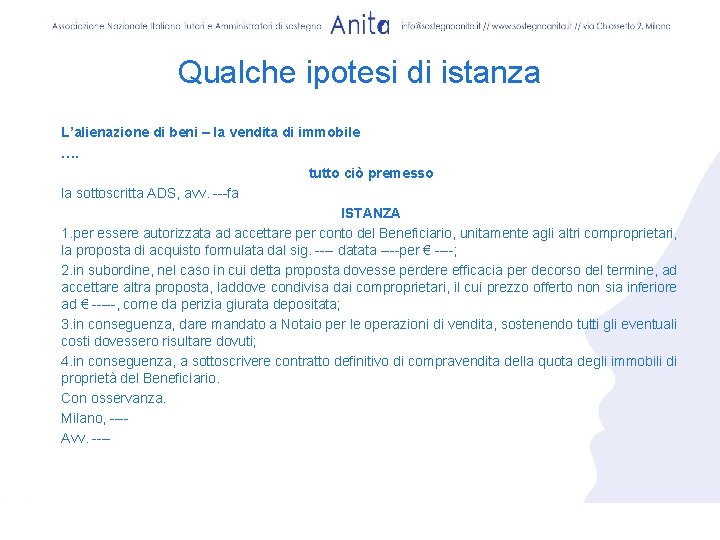 Qualche ipotesi di istanza L’alienazione di beni – la vendita di immobile …. tutto