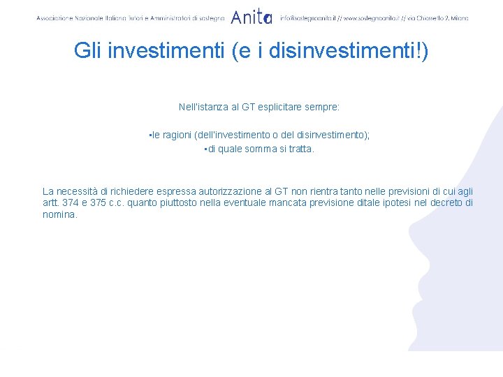 Gli investimenti (e i disinvestimenti!) Nell’istanza al GT esplicitare sempre: • le ragioni (dell’investimento