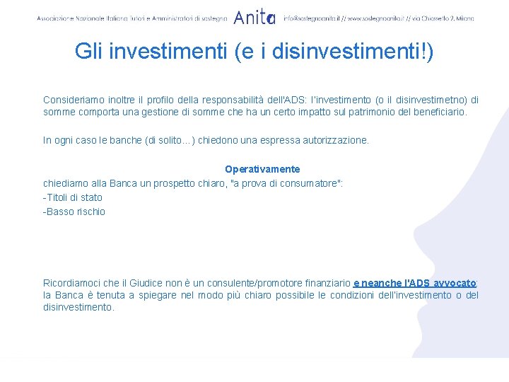 Gli investimenti (e i disinvestimenti!) Consideriamo inoltre il profilo della responsabilità dell'ADS: l’investimento (o