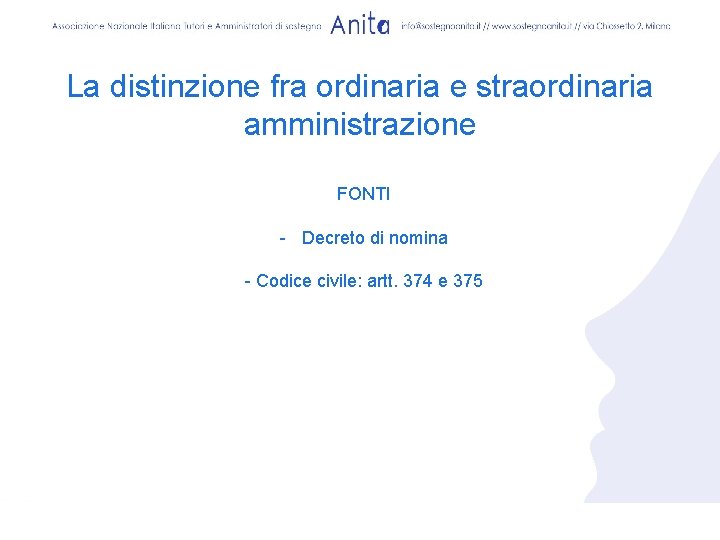 La distinzione fra ordinaria e straordinaria amministrazione FONTI - Decreto di nomina - Codice