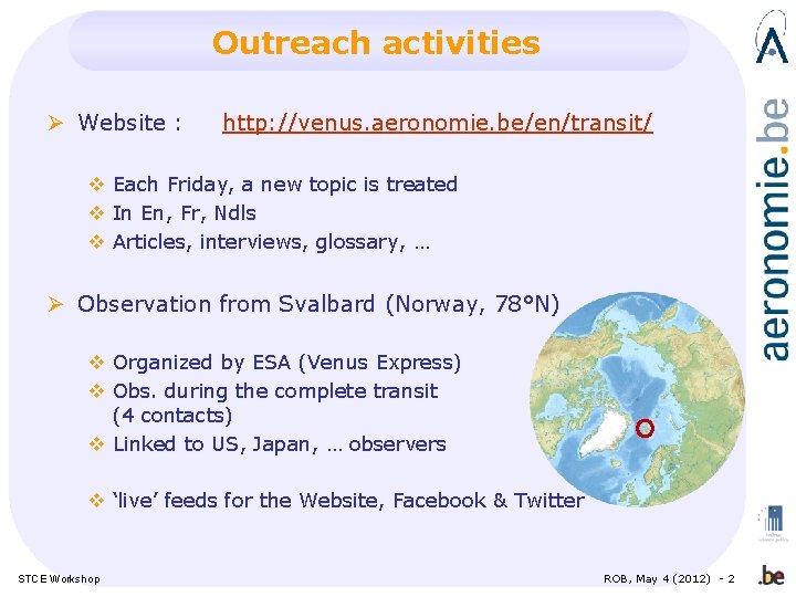 Outreach activities Ø Website : http: //venus. aeronomie. be/en/transit/ v Each Friday, a new