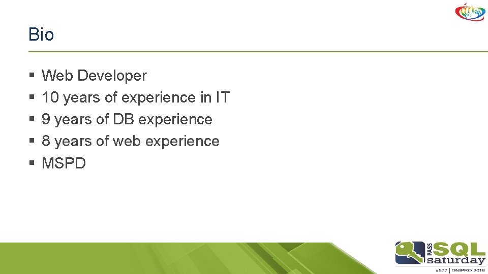 Bio § § § Web Developer 10 years of experience in IT 9 years