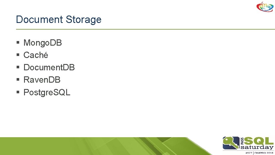 Document Storage § § § Mongo. DB Caché Document. DB Raven. DB Postgre. SQL