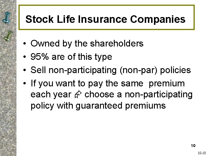 Stock Life Insurance Companies • • Owned by the shareholders 95% are of this Stock Life Insurance Companies • • Owned by the shareholders 95% are of this